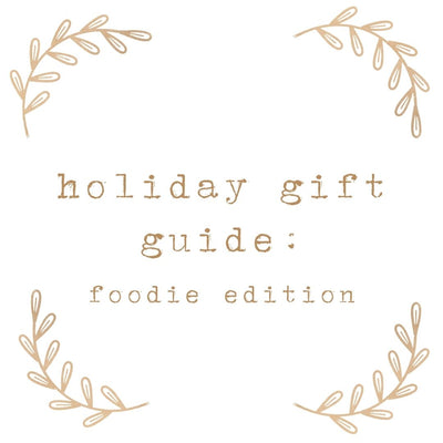 2021 Holiday Gift Guide: Foodie Edition