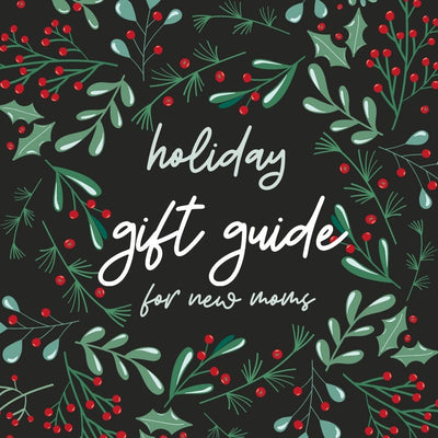 2021 Holiday Gift Guide for New Moms